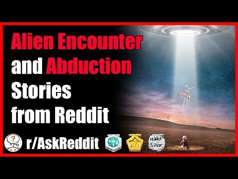these-people-encountered-aliens,-and-even-got-abducted!?-(r/askreddit---reddit-scary-stories)
