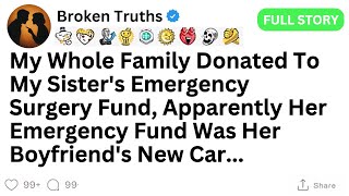Details [FULL STORY] My sister faked emergency surgery and blamed me when her fundraiser collapsed News