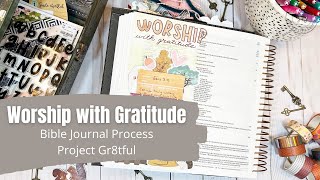 Worship With Gratitude || Bible Journal Process || Project Gr8tful