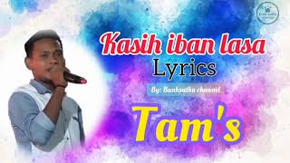 Kasih iban lasa Lyrics - covered by tamokok -