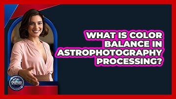 What Is Color Balance In Astrophotography Processing? - Profiles in Politics