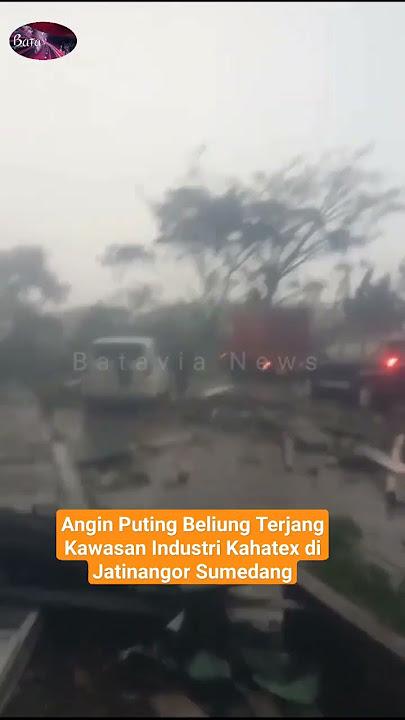 Angin Puting Beliung Terjang Kawasan Industri Kahatex di Jatinangor Sumedang. #batavianews #bmkg