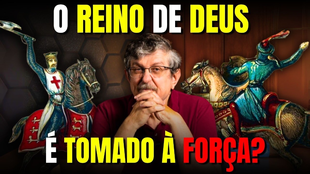 O Reino de Deus deve ser tomado à força? | Luiz Sayão