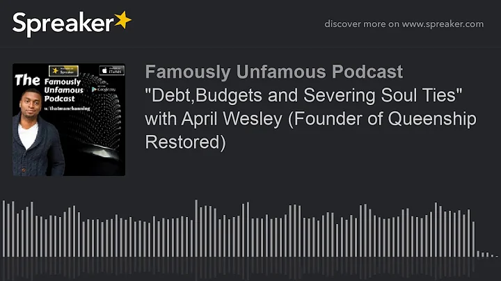 "Debt,Budgets and Severing Soul Ties" with April W...