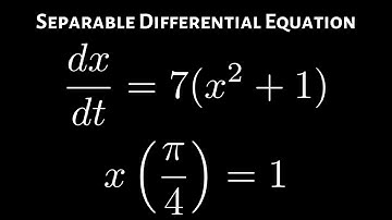 Separable Differential Equation Initial Value Problem dx/dt = 7(x^2 + 1), x(pi/4) = 1