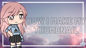 How I make my Thumbnails Tutorial without Ibispaint X||Gacha Life Tutorial