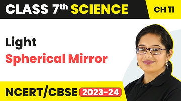 Spherical Mirror - Light | Class 7 - Science - Chapter 11