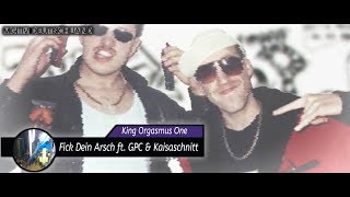 King Orgasmus One -  Fick Dein Arsch feat GPC &amp; Kaisaschnitt (2003)