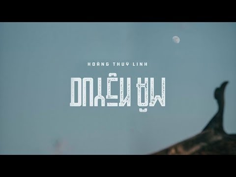 Lời Bài Hát Duyên Âm - Duyên Âm (#DA) - Hoàng Thùy Linh 「Lyrics Video」