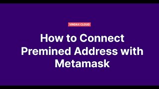 Vindax Cloud - Connecting Premined Address With Metamask Wallet