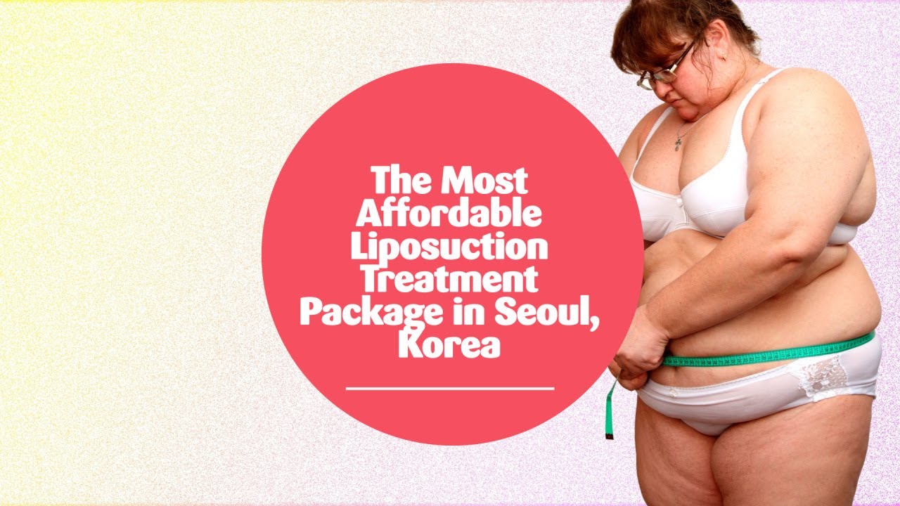 Effective Full Body Liposuction at Seoul in South Korea