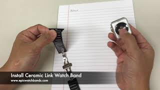 Ceramic Link Watch Bands Installation - Ceramic Link Watch Bands for Apple Watch