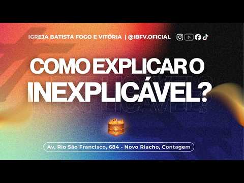 Como Explicar o Inexplicável | Pr. Guilherme Ferreira