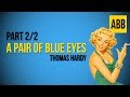 A PAIR OF BLUE EYES: Thomas Hardy - FULL AudioBook: Part 2/2