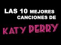Las 10 mejores canciones de KATY PERRY