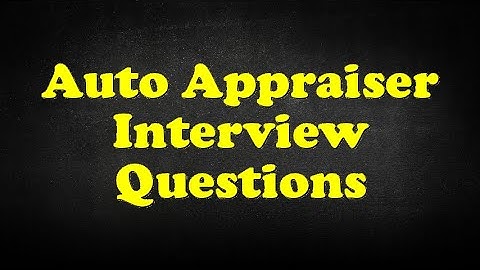 Auto Appraiser Interview Questions