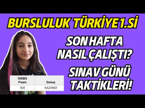 Bursluluk Birincisi Son Hafta Nasıl Çalıştı? Sınav Günü Taktikleri