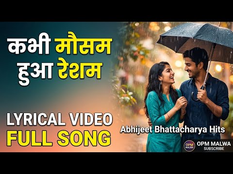 Kabhi Mausam Hua Resham Lyrical Video | Abhijeet Bhattacharya | Hindi Song Lyrics | OPM Malwa