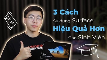 3 Cách sử dụng Surface Hiệu Quả Hơn cho Sinh Viên