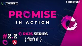 Javascript Promises in Action  | Rxjs Tutorial in Hindi (2021) [Ep - #2.2]