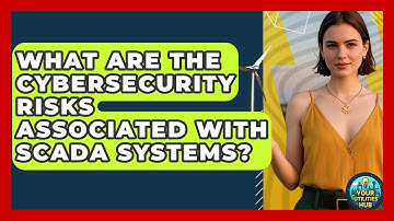 What Are the Cybersecurity Risks Associated With SCADA Systems? - Your Utilities Hub