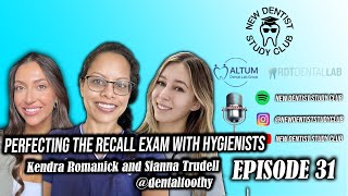 Perfecting the Recall Exam with hygienists, Kendra Romanick and Sianna Trudell  @dentaltoothy