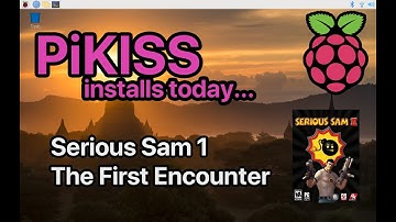 PiKISS installs today... Serious Sam The First Encounter on Raspberry Pi