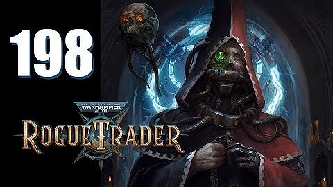 Warhammer 40k: Rogue Trader - Ep. 198: Pasq-Due