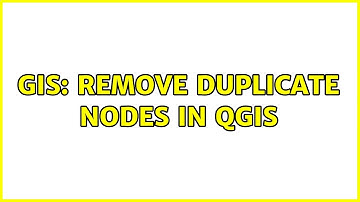 GIS: Remove duplicate nodes in QGIS