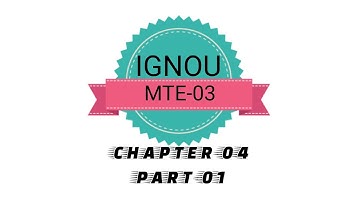 IGNOU MTE-03 CHAPTER-04 PART-01