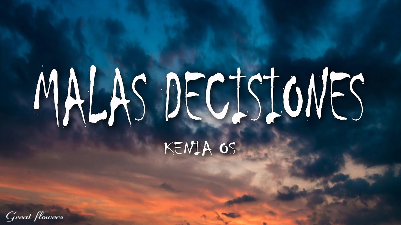Kenia OS - Malas Decisiones (Letra/Lyrics) - YouTube