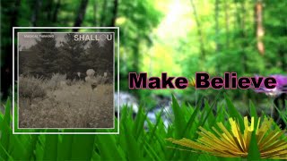 Shallou - Make Believe (Lyrics)