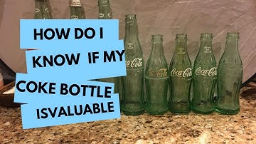 How Do I Know If My Coke Bottle Is Valuable?