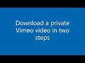 Download a private Vimeo video in two steps (No plugins or code required)