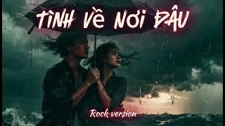 Tình Về Nơi Đâu (Rock Metal Cover) | Rốc Mệt Ta