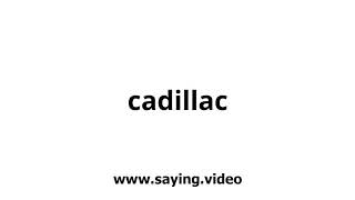 How to say cadillac in English