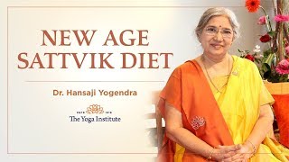 New Age Sattvik Diet | Dr. Hansaji Yogendra