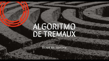 El algoritmo de Tremaux. Escapa del laberinto.