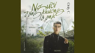 Video thumbnail of "Only C - Người Đáng Thương Là Anh"