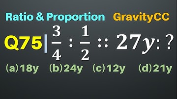 Q75 | 3/4 ∶ 1/2 ∷ 27y ∶ ? | Ratio and Proportion | Gravity Coaching Centre