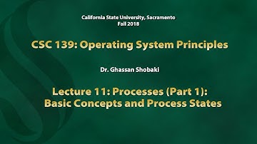 Operating Systems Lecture 11: Processes (Part 1): Basic Concepts and Process States