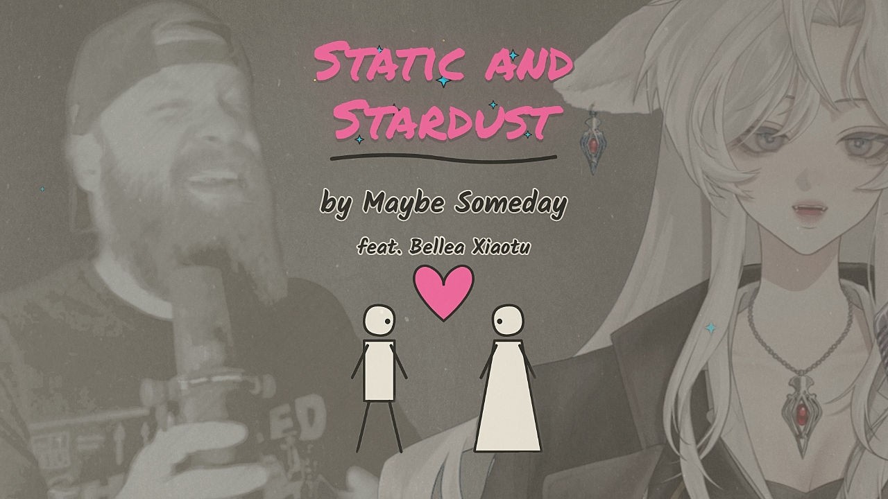 Static and Stardust Feat. Bellea Xiaotu