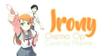 Oreimo Op Irony Cover By Maymie