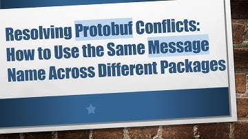 Resolving Protobuf Conflicts: How to Use the Same Message Name Across Different Packages