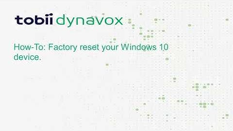 How-To Factory Reset Your Windows 10 Tobii Dynavox Device