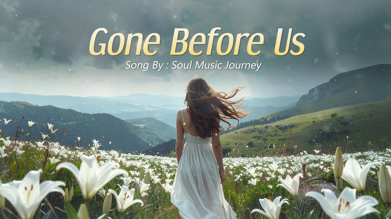 Gone Before Us | Echoes of What We Couldn’t Keep | Soul Music Journey