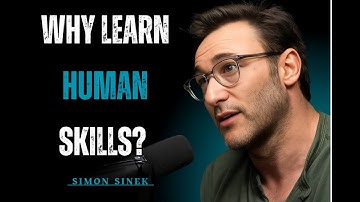 Why Learn Human Skills? | Simon Sinek