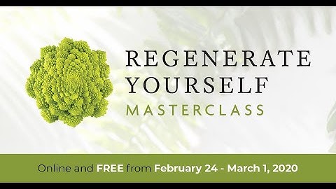 Regenerate Yourself Masterclass With Sayer Ji online and free from Feb 24-Mar 1,2020