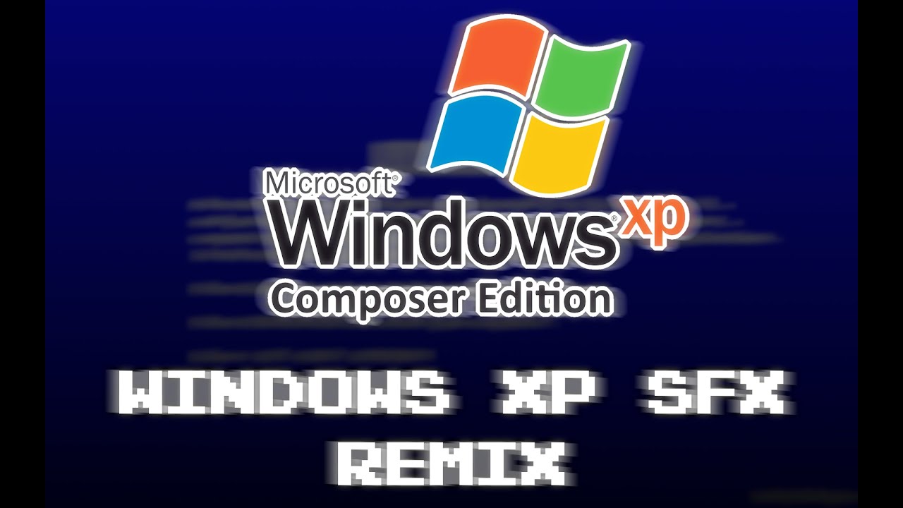 Windows XP Composer Edition (Sound Remix) - YouTube