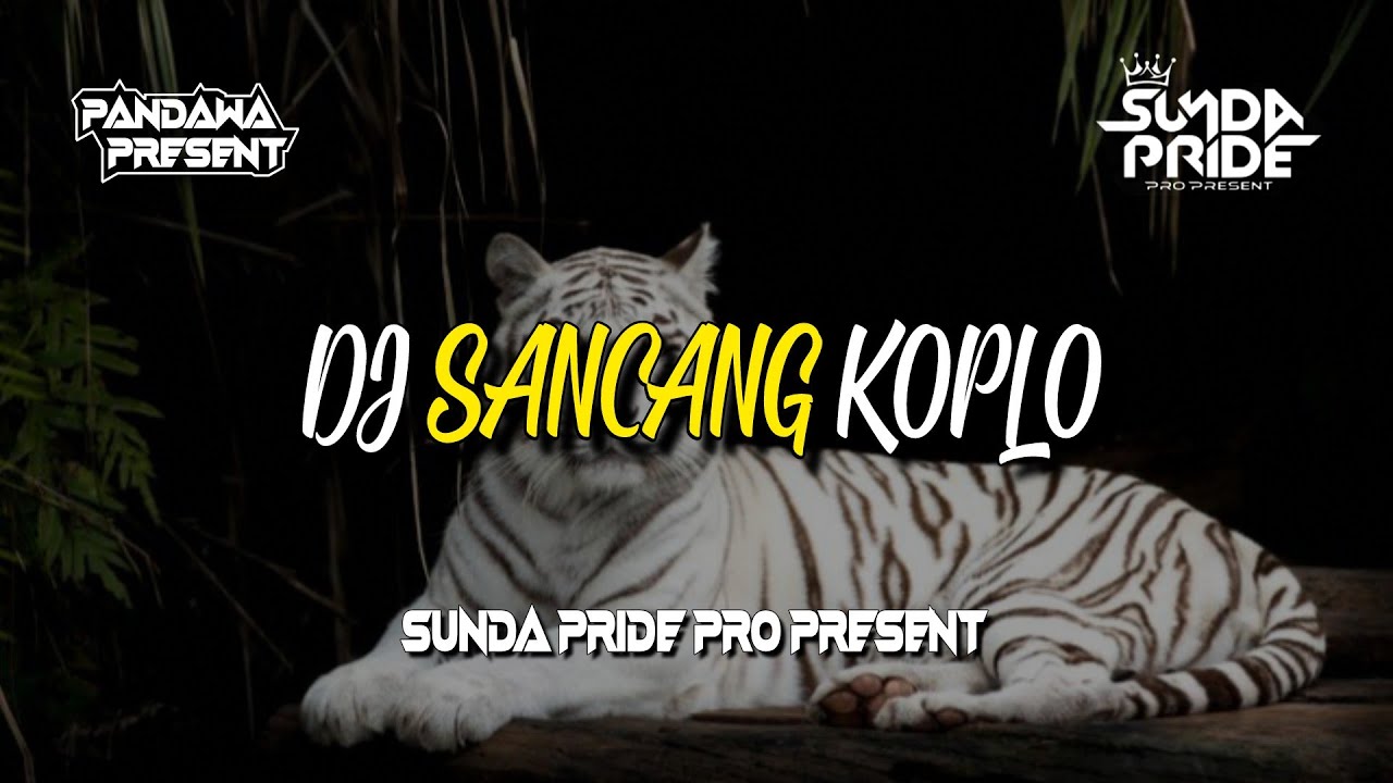 DJ SANCANG [KOPLO VERSION] SUNDA PRIDE PRO PRESENT | YANG LAGI VIRAL DI TIKTOK!